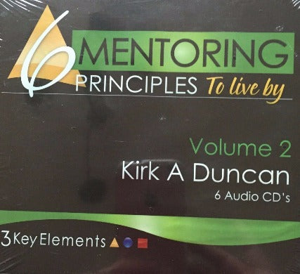 6 Mentoring Principles To Live By: 3 Key Elements Volume 2