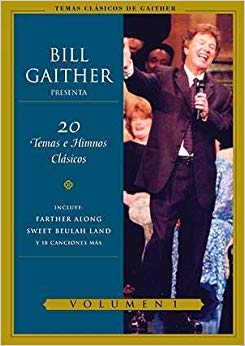 Bill Gaither Presenta: 20 Temas E Himnos Clasicos Volumen 1