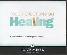 Tough Questions On Healing: A Biblical Perspective Of Physical Healing