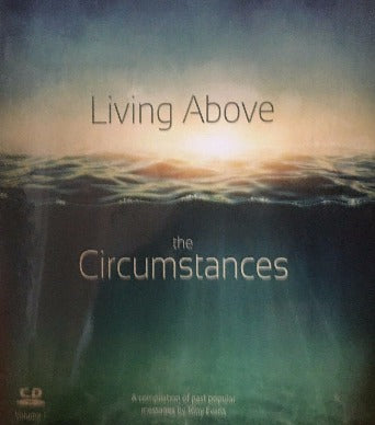 Living Above The Circumstances Volume 1