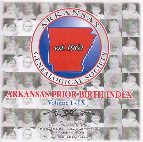 Arkansas Genealogical Society: Arkansas Prior Birth Index Vol I-IX