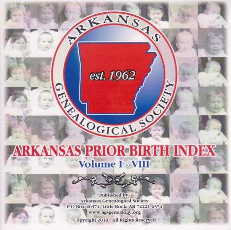 Arkansas Genealogical Society: Arkansas Prior Birth Index Vol I-VIII