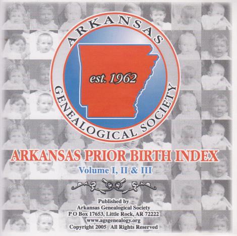 Arkansas Genealogical Society: Arkansas Prior Birth Index Vol I-III