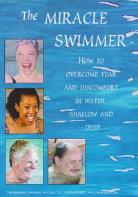 The Miracle Swimmer: How To Overcome Fear And Discomfort In Water