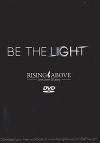 Be The Light: Rising Above With John O'leary