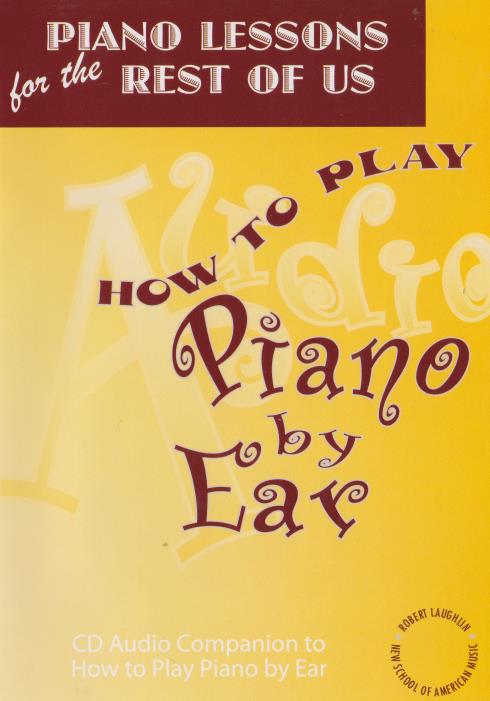 Piano Lessons For The Rest Of Us: How To Play Piano By Ear Audio Companion