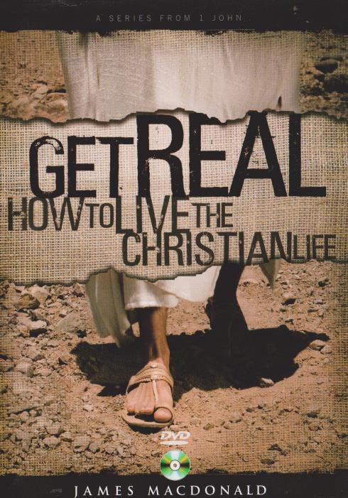 Get Real: How To Live The Christian Life