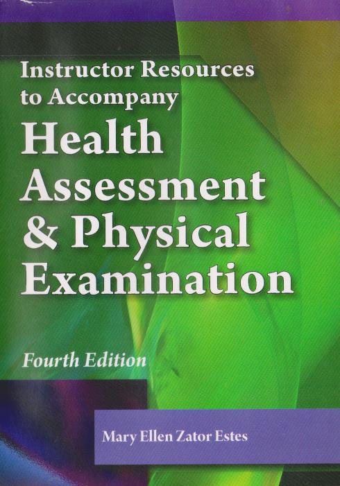 Instructor Resources To Accompany: Health Assessment & Physical Examination 4th