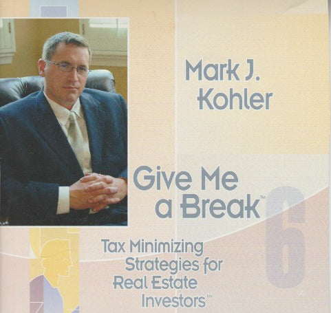 Give Me A Break: Tax Minimizing Strategies For Real Estate Investors