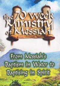 The 70 Week Ministry Of Messiah
