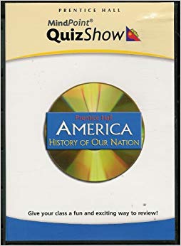Prentice Hall America: History Of Our Nation: MindPoint Quiz Show