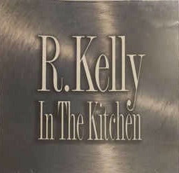 R. Kelly: In The Kitchen Promo w/ Artwork