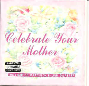 The Eighties Matchbox B-Line Disaster: Celebrate Your Mother