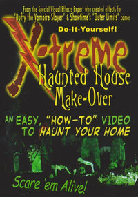 X-treme Haunted House Make-Over - NeverDieMedia
