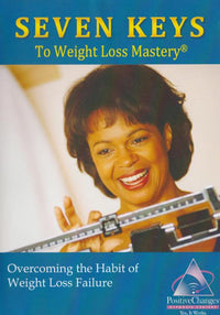 Seven Keys To Weight Loss Mastery: Overcoming The Habit Of Weight Loss Failure