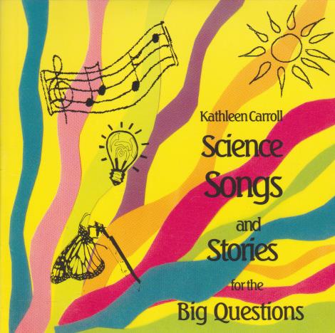 Kathleen Carroll: Science Songs & Stories For The Big Questions w/ Artwork