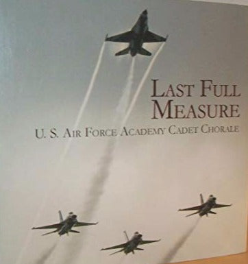 Last Full Measure: U.S. Air Force Academy Cadet Chorale w/ Artwork