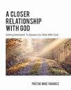 A Closer Relationship With God: Getting Motivated To Deepen Our Walk With God