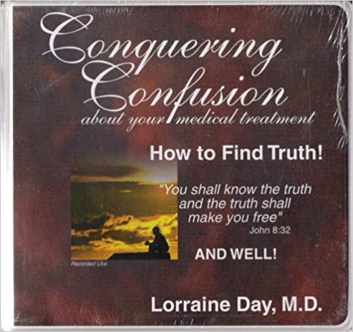 Conquering Confusion About Your Medical Treatment: How To Find Truth!