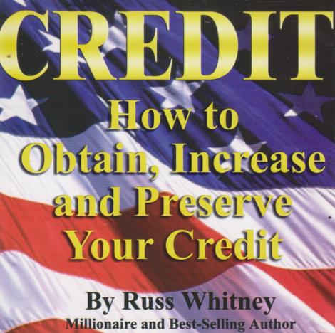 Credit: How To Obtain, Increase And Preserve Your Credit