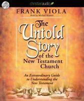 The Untold Story Of The New Testament Church Unabridged