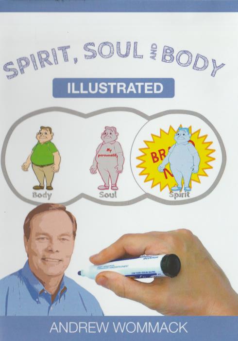 Spirit, Soul & Body Illustrated By Andrew Wommack
