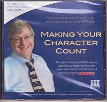Making Your Character Count:The Best Of Michael Josephson Volume 2