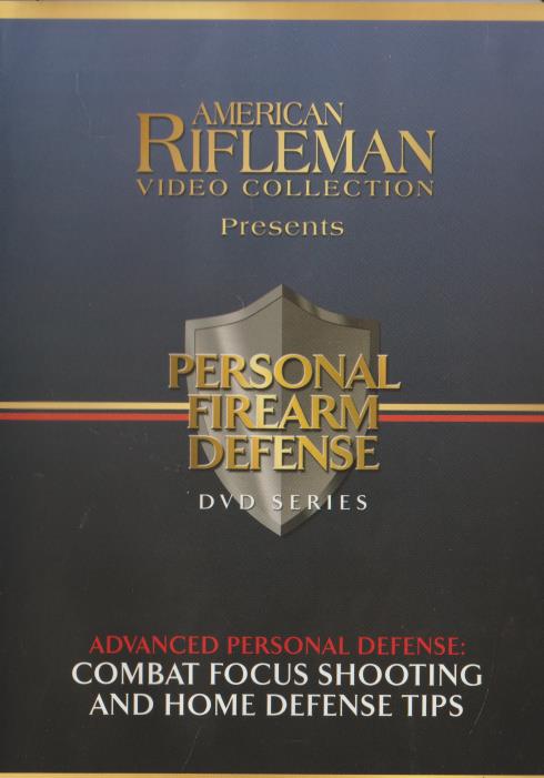 American Rifleman: Personal Firearm Defense: Advanced Personal Defense: Combat Focus Shooting