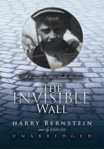 The Invisible Wall: A Love Story That Broke Barriers Unabridged
