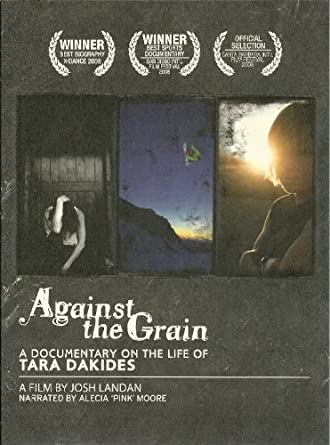 Against The Grain: A Documentary On The Life Of Tara Dakide