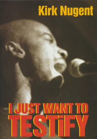Kirk Nugent: I Just Want To Testify Autographed 2-Disc Set