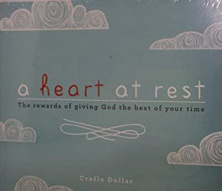 A Heart At Rest: The Rewards Of Giving God The Best Of Your Time