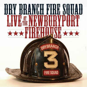 Dry Branch Fire Squad: Live At The Newburyport Firehouse Signed 2-Disc Set