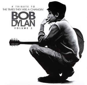 A Tribute To The Times They Are A Changin': Bob Dylan Volume 3 Limited w/ Artwork