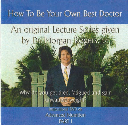 How To Be Your Own Best Doctor: Advanced Nutrition Volume 2 Part 1