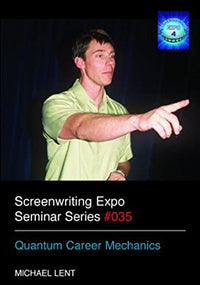 Screenwriting Expo Seminar Series #035: Quantum Career Mechanics