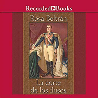 La Corte De Los Ilusos Unabridged