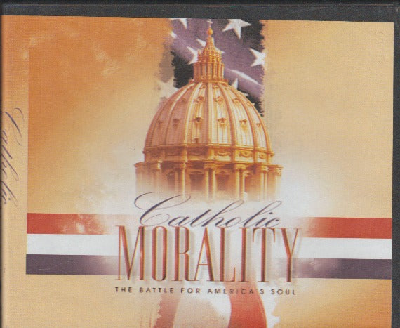 Catholic Morality: The Battle For America's Soul