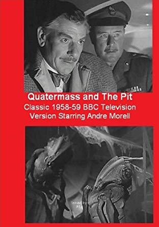 Quatermass & The Pit: Classic 1958-59 BBC Television Version Starring Andre Morell