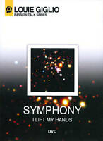 Louie Giglio Passion Talk Series: Symphony: I Lift My Hands