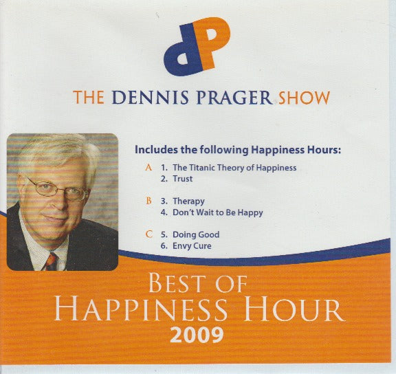 The Dennis Prager Show: The Best Of Happiness Hour 2009
