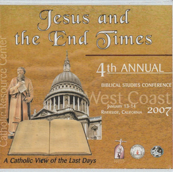 Jesus & The End Times: 4th Annual Biblical Studies Conference: West Coast 2007