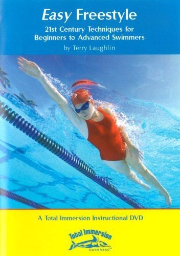 Easy Freestyle: 21st Century Techniques For Beginners To Advanced Swimmers