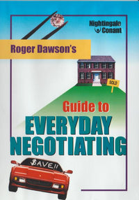 Guide To Everyday Negotiating By Roger Dawson