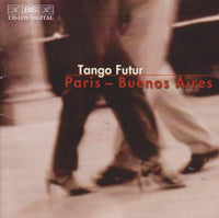 Tango Futur: Paris - Buenos Aires