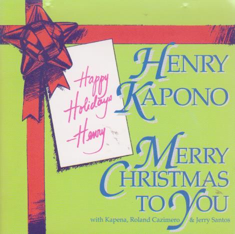 Henry Kapono: Merry Christmas To You