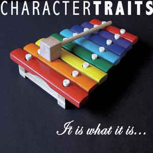 Character Traits: It Is What It Is