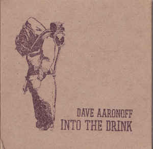 Dave Aaronoff: Into The Drink w/ Artwork - NeverDieMedia
