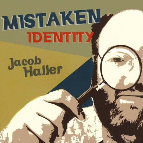 Jacob Haller: Mistaken Identity
