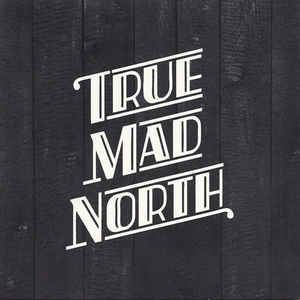 True Mad North: True Mad North